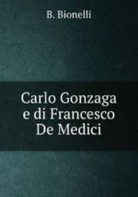 Carlo Gonzaga e di Francesco De Medici