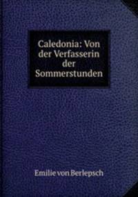 Caledonia: Von der Verfasserin der Sommerstunden
