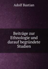 Beitrage zur Ethnologie und darauf begrundete Studien