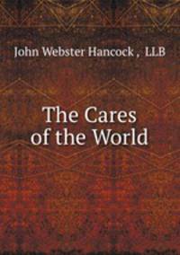 The Cares of the World