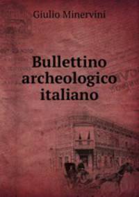 Bullettino archeologico italiano
