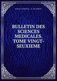 BULLETIN DES SCIENCES MEDICALES. TOME VINGT-SEUXIEME.