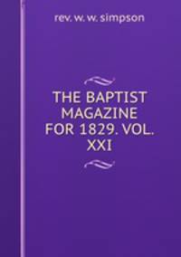 THE BAPTIST MAGAZINE FOR 1829. VOL. XXI.