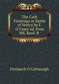 The Cath Finntraga or Battle of Ventry by F. O