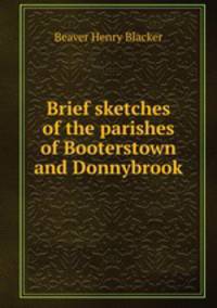 Brief sketches of the parishes of Booterstown and Donnybrook