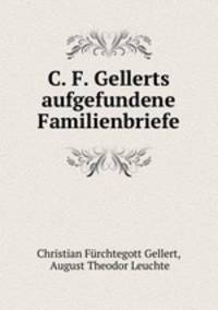 C. F. Gellerts aufgefundene Familienbriefe