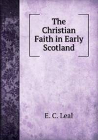 The Christian Faith in Early Scotland