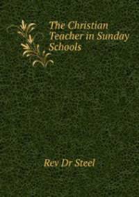 The Christian Teacher in Sunday Schools