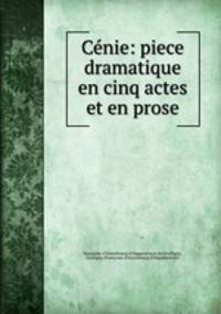 Cenie: piece dramatique en cinq actes et en prose