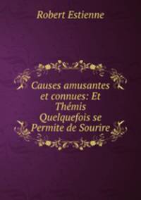 Causes amusantes et connues: Et Themis Quelquefois se Permite de Sourire