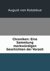 Chroniken: Eine Sammlung merkwurdigen Geschichten der Vorzeit