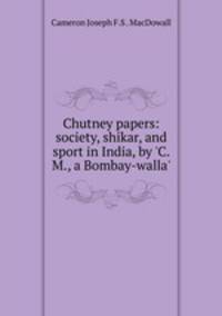 Chutney papers: society, shikar, and sport in India, by 