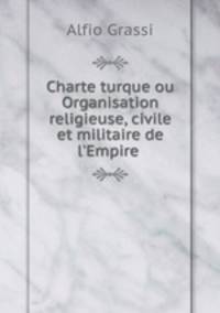 Charte turque ou Organisation religieuse, civile et militaire de l