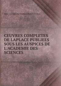 CEUVRES COMPLETES DE LAPLACE PUBLIEES SOUS LES AUSPICES DE L