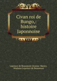 Civan roi de Bungo,: histoire Japonnoise.