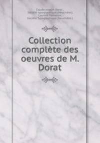 Collection complete des oeuvres de M. Dorat