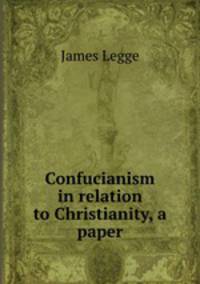 Confucianism in relation to Christianity, a paper