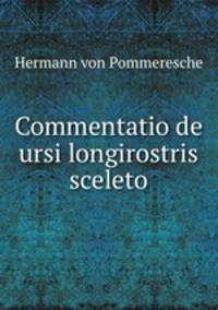 Commentatio de ursi longirostris sceleto