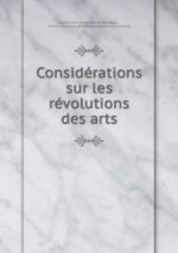 Considerations sur les revolutions des arts