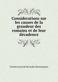 Considerations sur les causes de la grandeur des romains et de leur decadence
