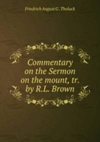 Commentary on the Sermon on the mount, tr. by R.L. Brown