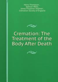 Cremation: The Treatment of the Body After Death