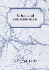 Crisis and consciousness