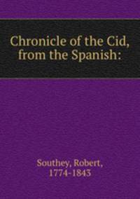 Chronicle of the Cid, from the Spanish: