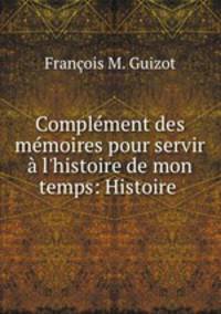 Complement des memoires pour servir a l