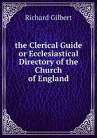 the Clerical Guide or Ecclesiastical Directory of the Church of England