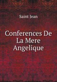 Conferences De La Mere Angelique