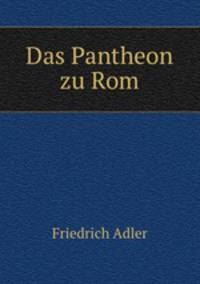 Das Pantheon zu Rom.