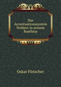 Das Accentuationssystem Notkers in seinem Boethius