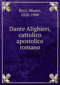 Dante Alighieri, cattolico apostolico romano