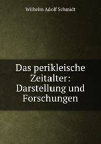 Das perikleische Zeitalter: Darstellung und Forschungen