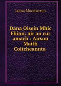 Dana Oisein Mhic Fhinn: air an cur amach : Airson Maith Coitcheannta .