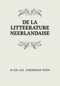 DE LA LITTEERATURE NEERLANDAISE