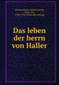 Das leben der herrn von Haller