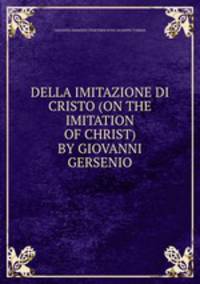 DELLA IMITAZIONE DI CRISTO (ON THE IMITATION OF CHRIST) BY GIOVANNI GERSENIO