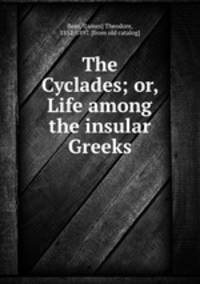 The Cyclades; or, Life among the insular Greeks