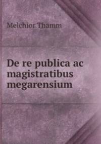 De re publica ac magistratibus megarensium
