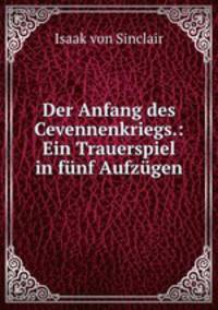 Der Anfang des Cevennenkriegs.: Ein Trauerspiel in funf Aufzugen
