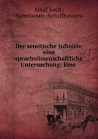 Der semitische Infinitiv, eine sprachwissenschaftliche Untersuchung: Eine .
