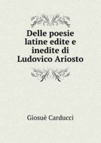 Delle poesie latine edite e inedite di Ludovico Ariosto