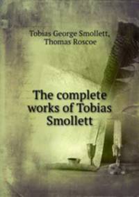 The complete works of Tobias Smollett