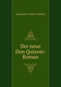 Der neue Don Quixote: Roman