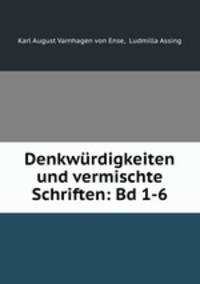Denkwrdigkeiten und vermischte Schriften. Volume 1. Denkwurdigkeiten des eignen Lebens