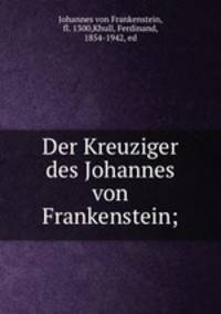 Der Kreuziger des Johannes von Frankenstein;