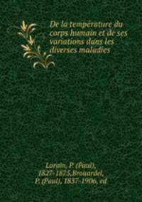De la tempe?rature du corps humain et de ses variations dans les diverses maladies