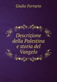 Descrizione della Palestina e storia del Vangelo